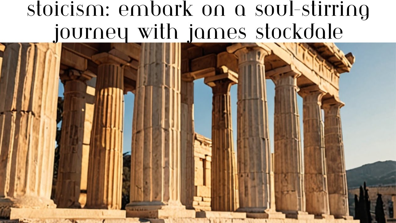 Stoicism: Embark on a Soul-Stirring Journey with James Stockdale