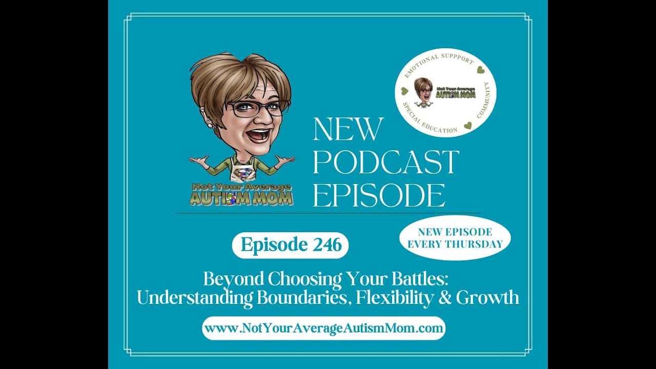246  Beyond Choosing Your Battles   Understanding Boundaries  Flexibility  and Growth