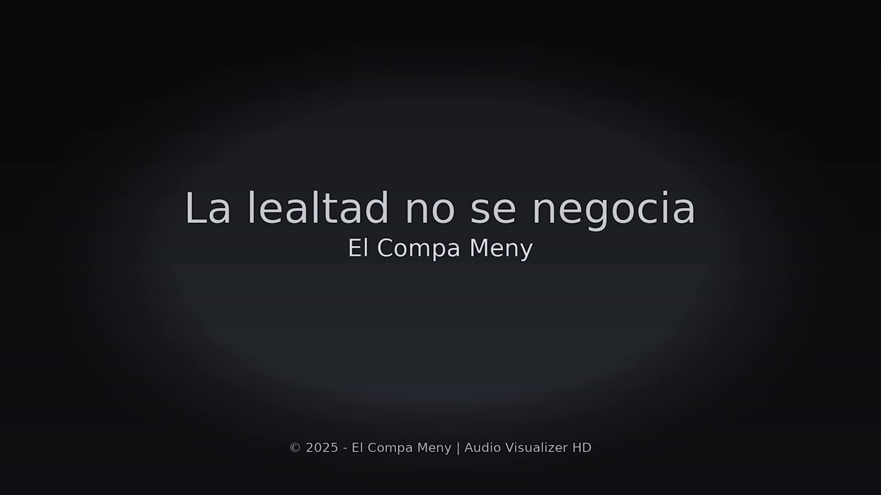 La lealtad no se negocia, por el compa meny.