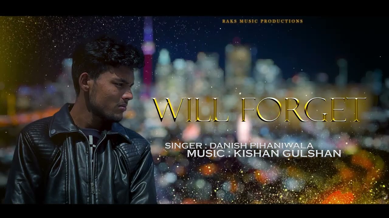 Will Forget || By Danish Pihaniwala || Raks Music Productions || 2026