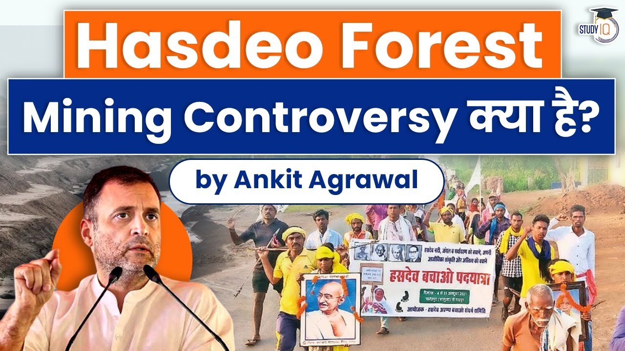 What is Hasdeo forest mining controversy & why are people protecting Hasdeo Aranya? Chhattisgarh PSC