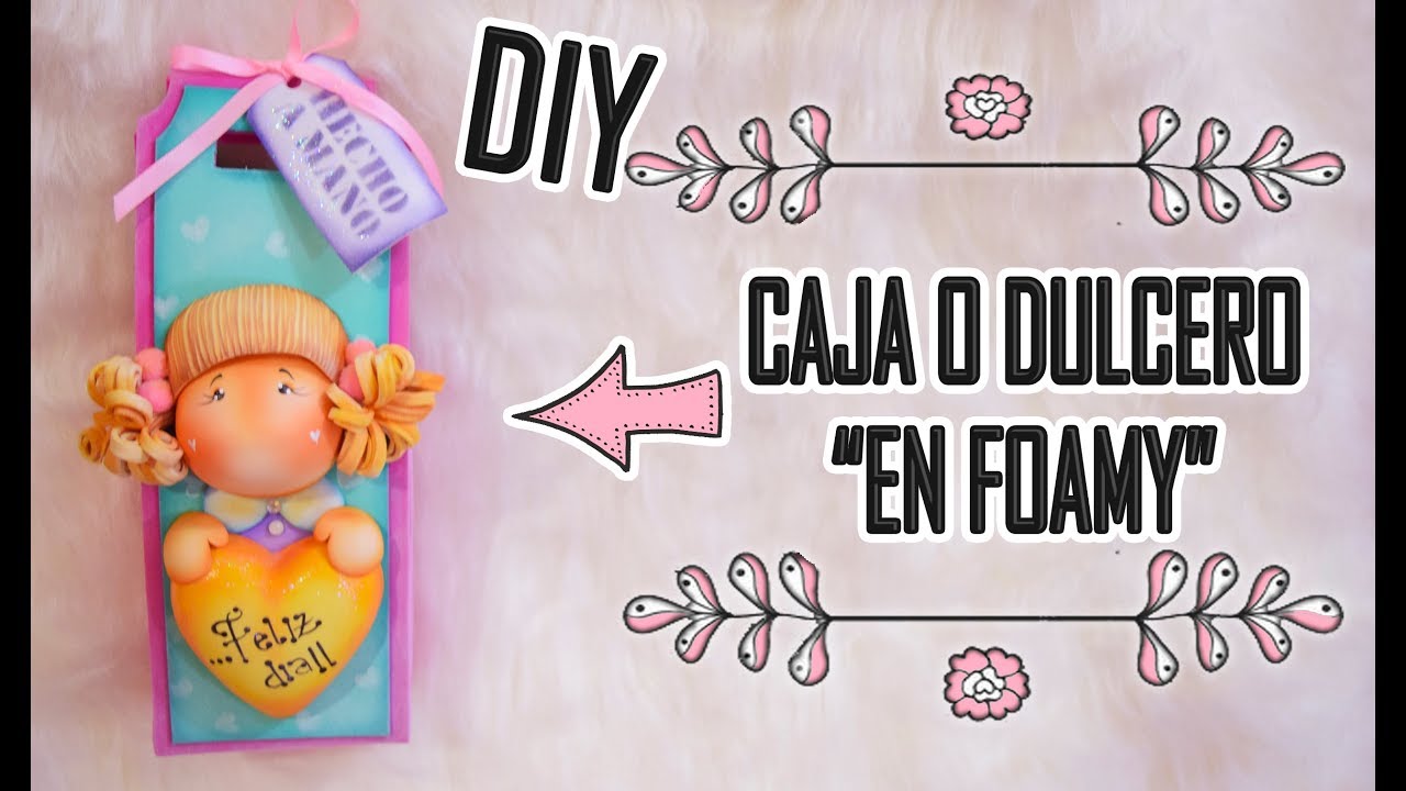 DIY ♥ CAJA DE REGALO O DULCERO EN FOAMY ♥DEKORARTE ESTUDIO CREATIVO