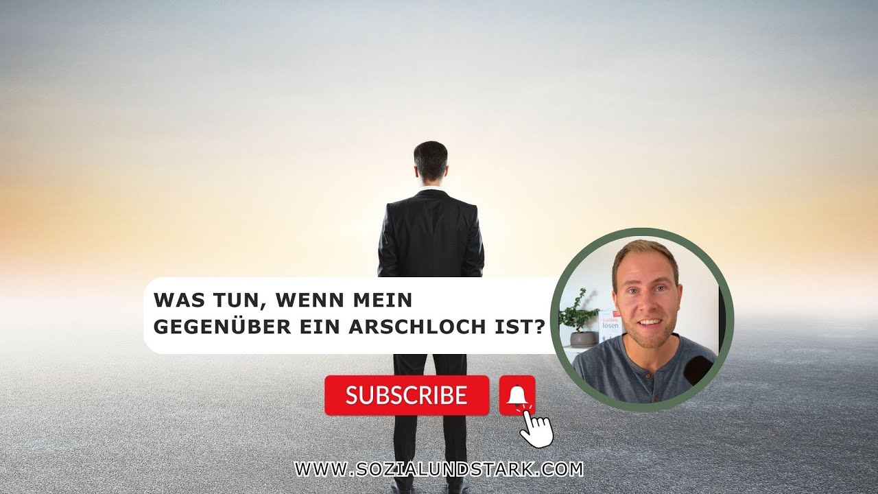 Was tun, wenn mein Gegenüber ein Arschloch ist?