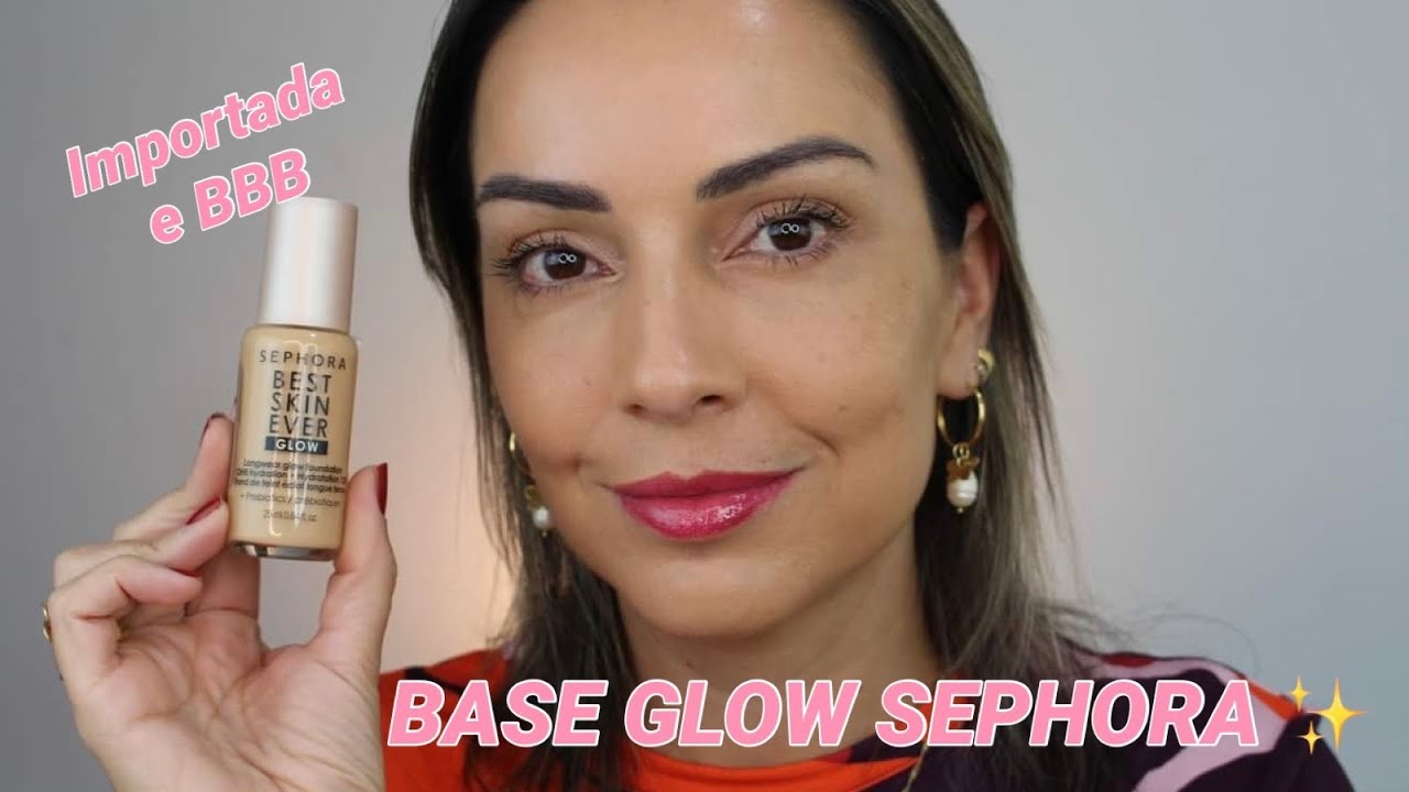 BASE GLOW SEPHORA ✨ pele madura merece 😍 BEST SKIN EVER