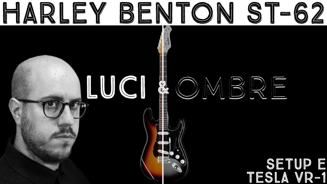 Luci e Ombre - Harley Benton ST-62 SB - Setup e Pickup Tesla VR-1