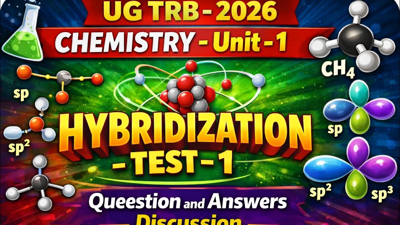 UG TRB CHEMISTRY 2026 இனக்கலப்பு - HYBRIDIZATION UNIT 1- TEST 1- QUESTION and ANSWERS - DISCUSSION 