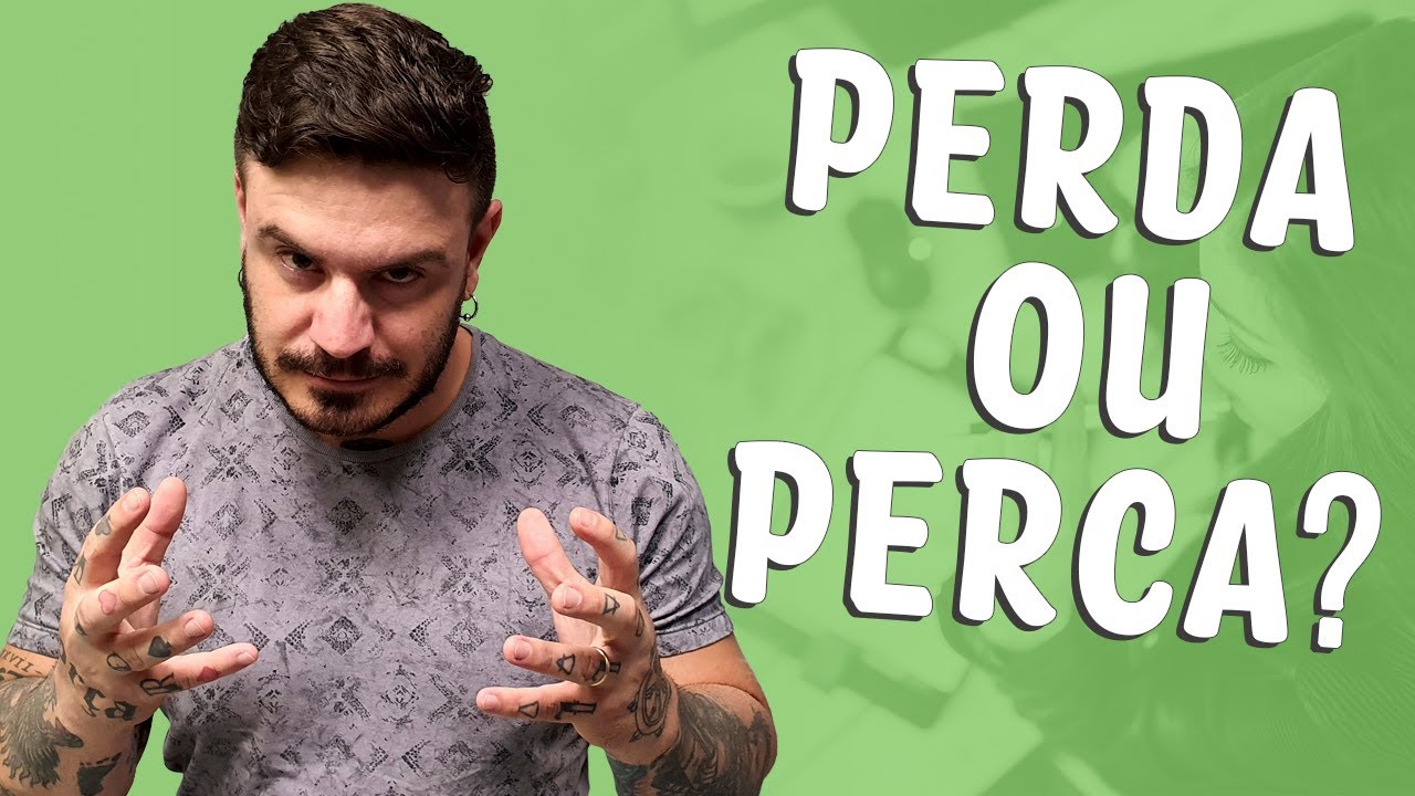 PERDA ou PERCA quando usar?