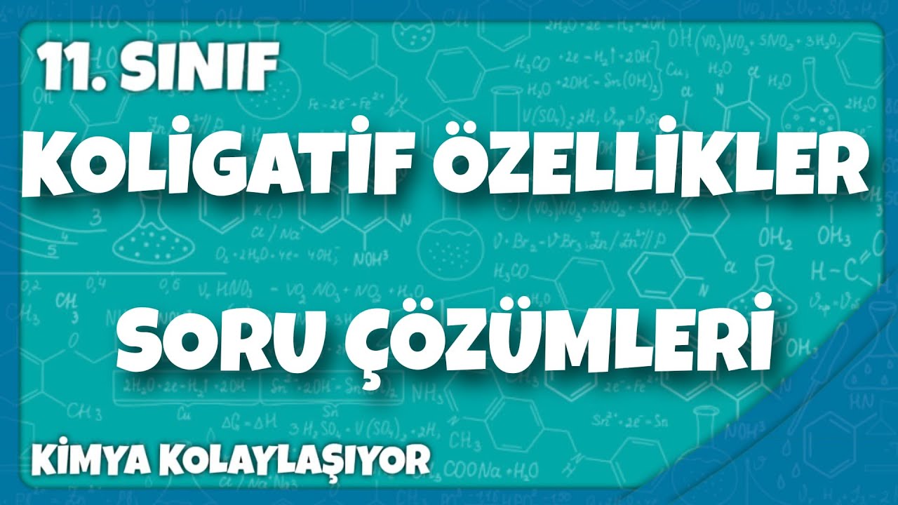 Koligatif Özellikleri Soru Çözümleri-15D 11.sınıf-AYT