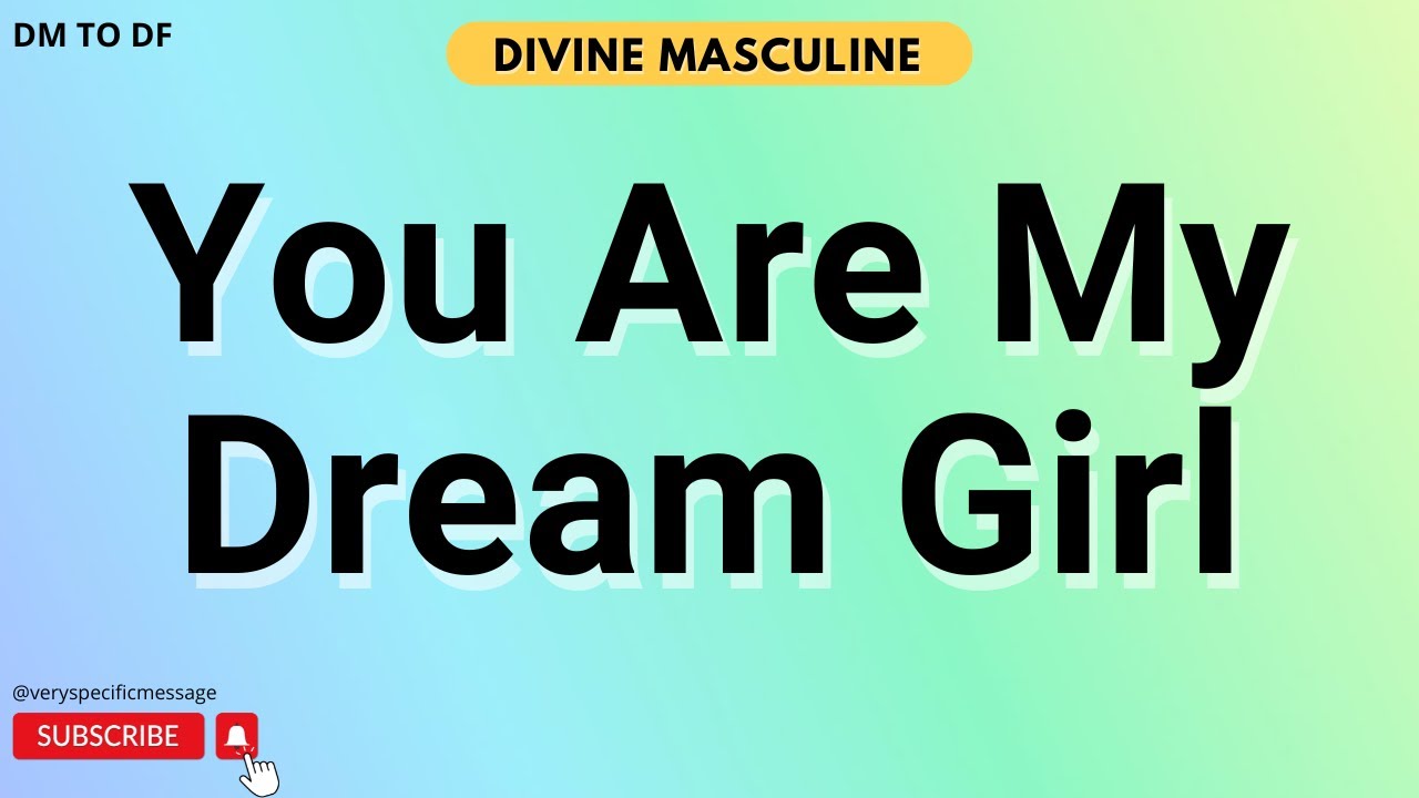 You Are My Dream Girl...😘💑💞 DM to DF✨ Divine Masculine Message to Divine Feminine
