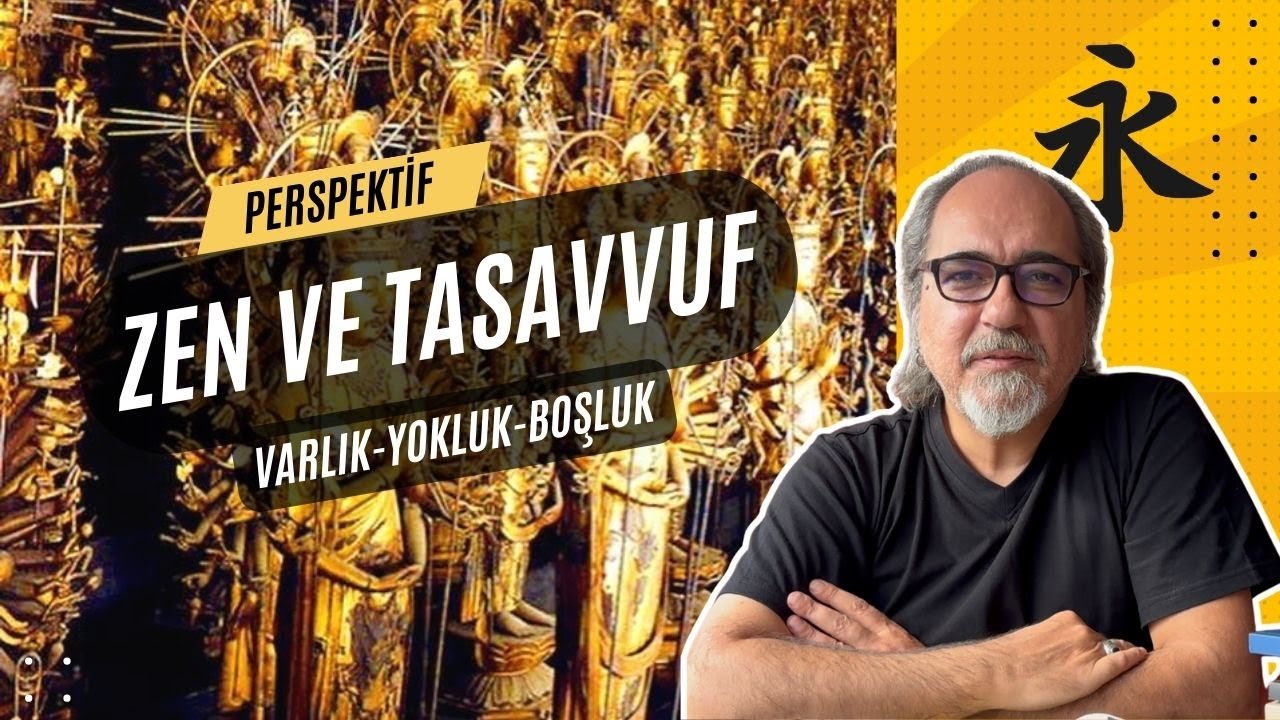ZEN VE TASAVVUF / Varlık-Yokluk-Boşluk | Perspektif