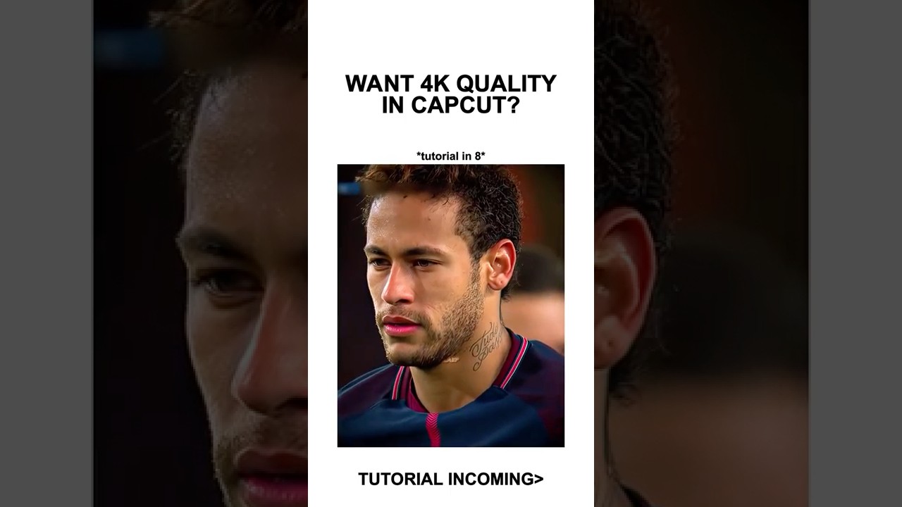 4K Quality Tutorial CapCut