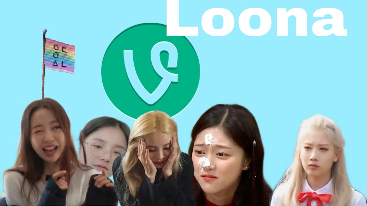 Loona (이달의소녀) as vines / memes but with my bad humor and editing skills