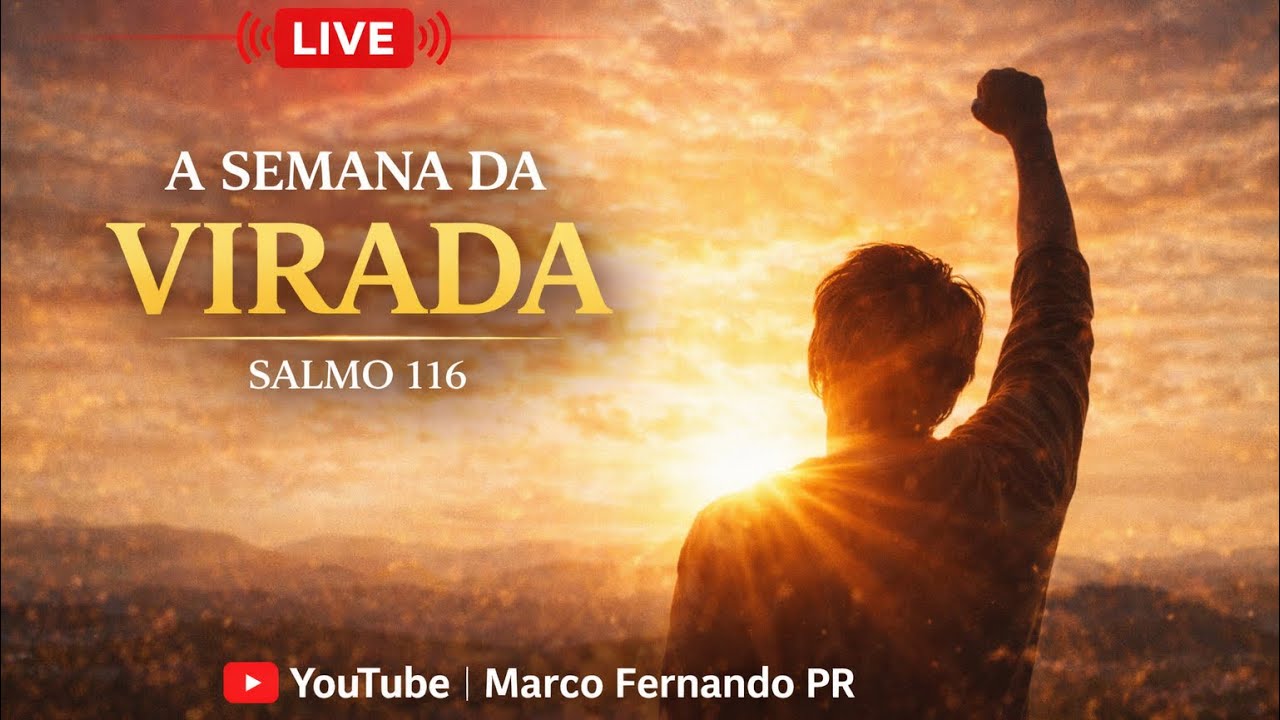 A SEMANA DA VIRADA — SALMO 116