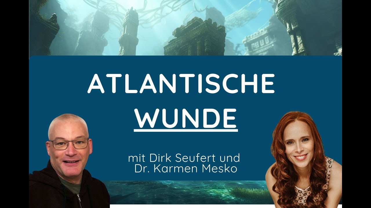 Die ATLANTISCHE WUNDE und das Karma neu definiert
