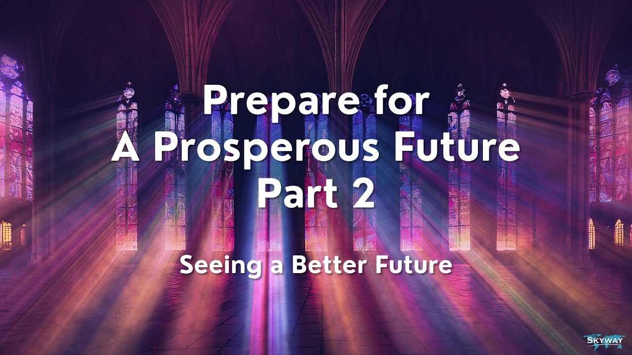 Prepare for a Prosperous Future Pt 2: Seeing A Better Future - Sunday Morning Service - 1/11