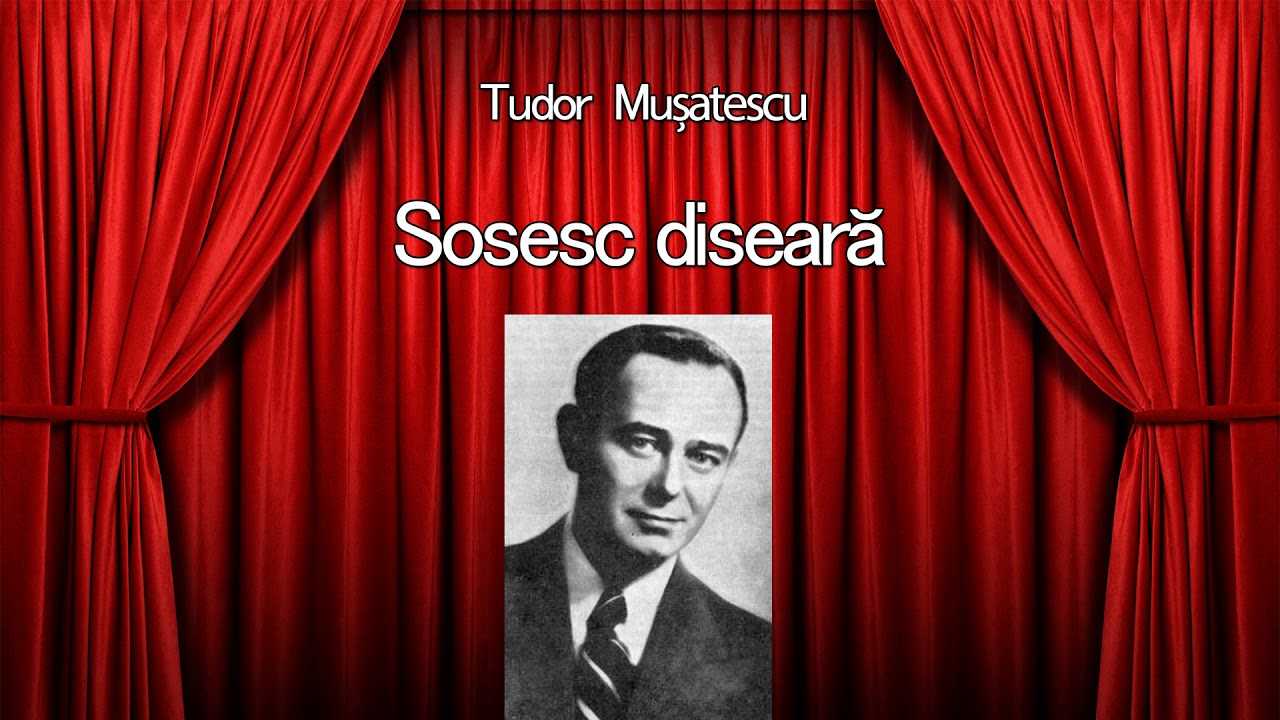 Tudor Musatescu - Sosesc diseara
