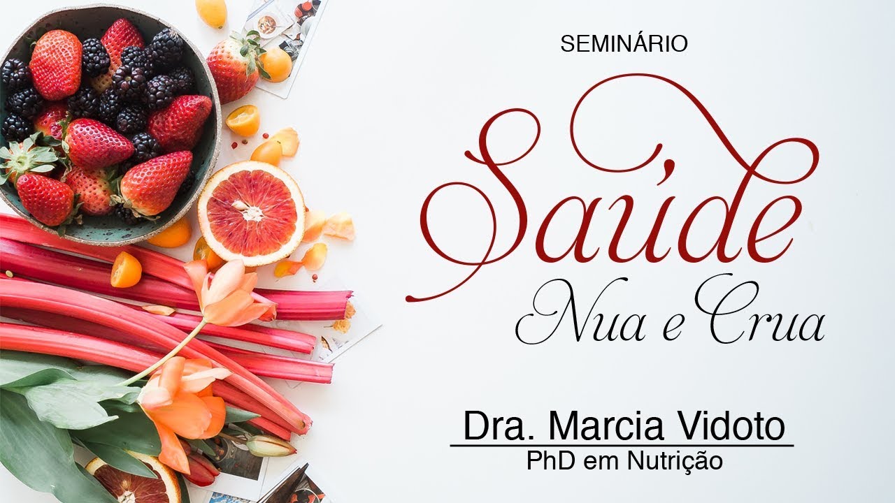 Parte 4 - Saúde Nua e Crua -  Dra. Marcia Lobo Vidoto