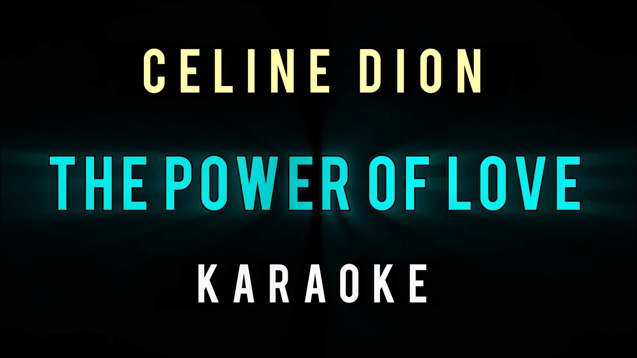 THE POWER OF LOVE - CELINE DION - KARAOKE