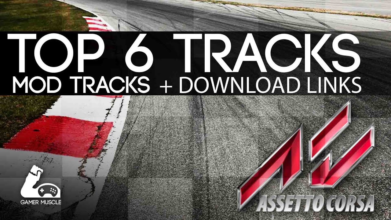 TOP 6 MOD TRACKS FOR ASSETTO CORSA - [WITH DOWNLOAD LINKS]