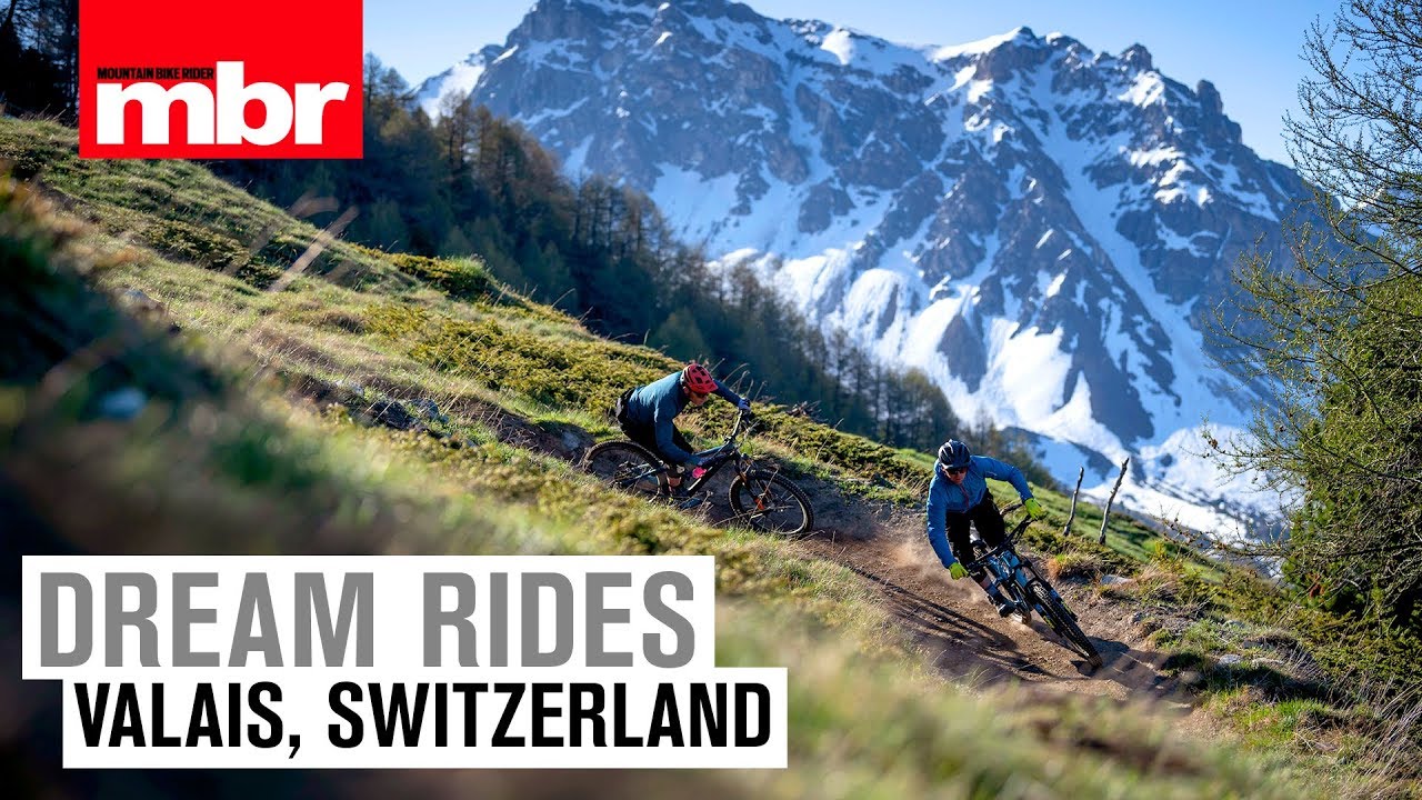 Dream Rides: Valais, Switzerland | Mountain Bike Rider
