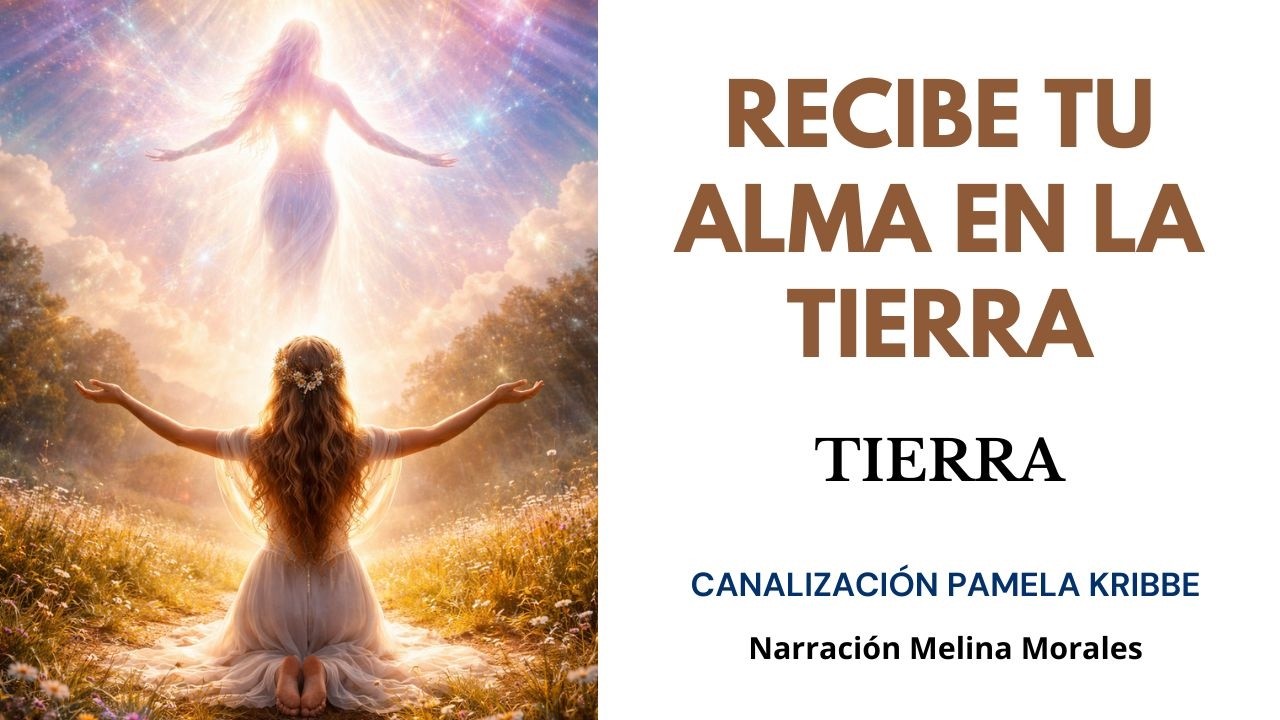 RECIBE TU ALMA EN LA TIERRA💗💫Mensaje La Tierra🦋Canalización Pamela Kribbe