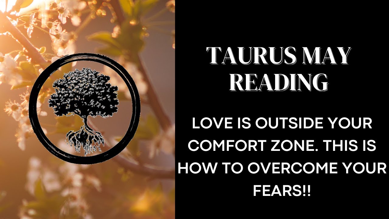 TAURUS MAY READING - LOVE IS OUTSIDE YOUR COMFORT ZONE, THIS IS HOW TO OVERCOME YOUR FEARS!!