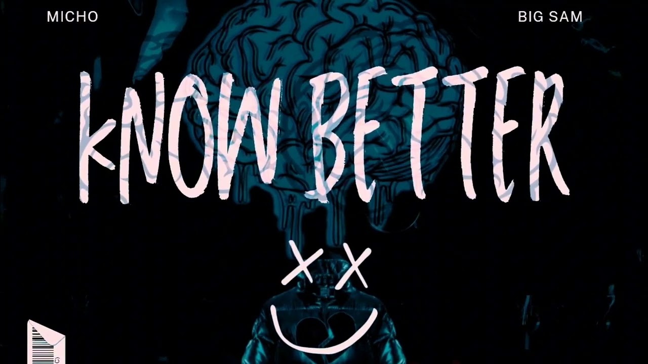 Know Better - Micho feat. Big Sam (Official Audio)