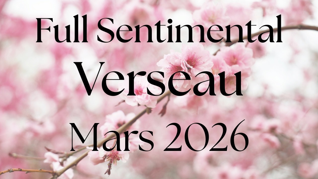 ♒ VERSEAU - FULL SENTIMENTAL ❤️ TOI ET LUI/ELLE 