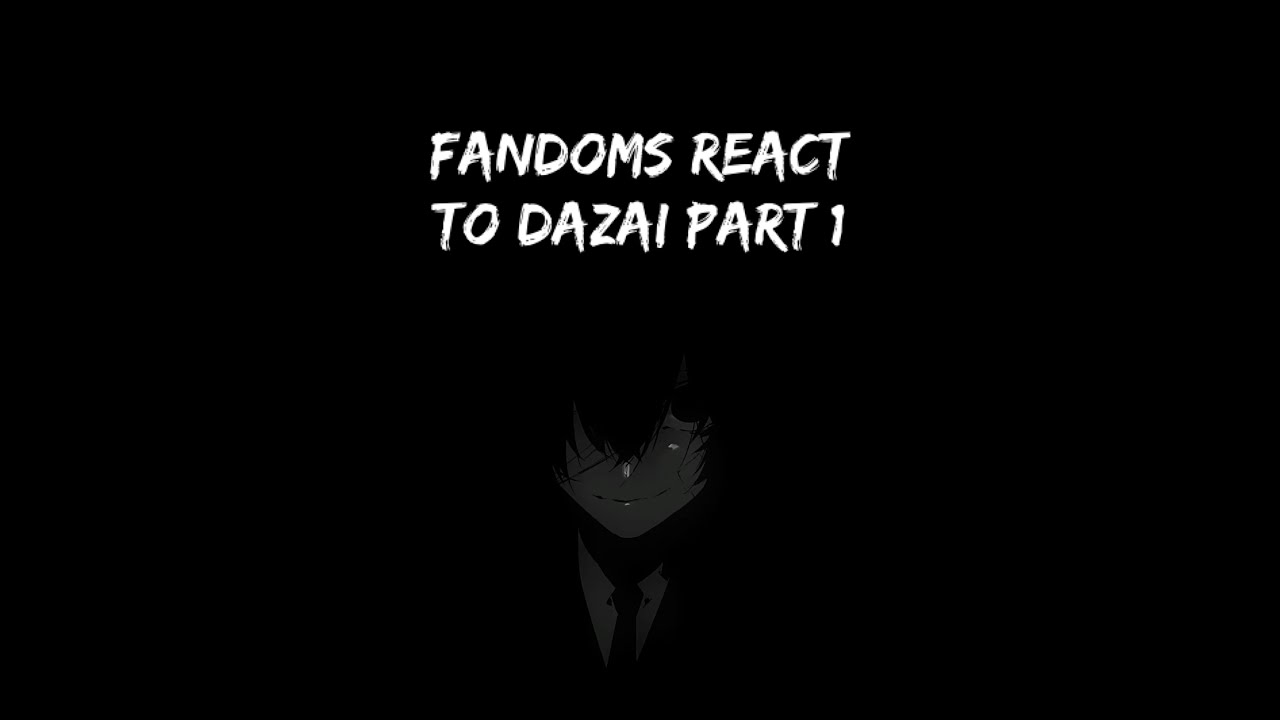 Fandoms react to Dazai Part 1/4 | Bluelock, MHA, KNY, JJK, BSD | X2 |