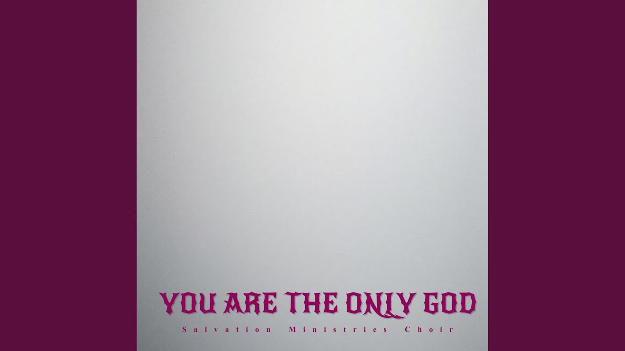 You Are the Only God