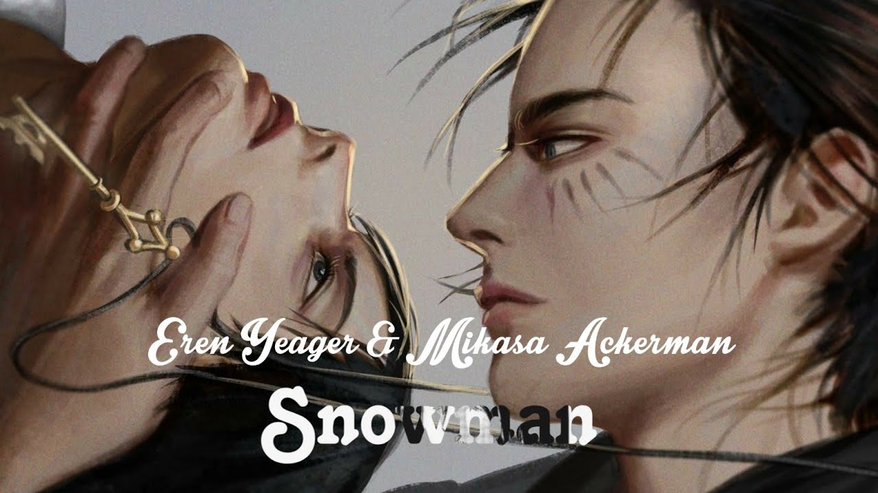 [CC] AMV - Eren Yeager & Mikasa Ackerman | Snowman - Sia