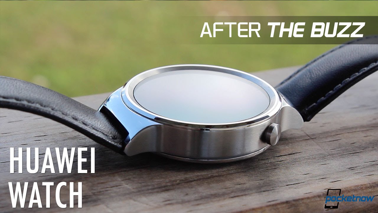Huawei Watch - After the Buzz | Pocketnow
