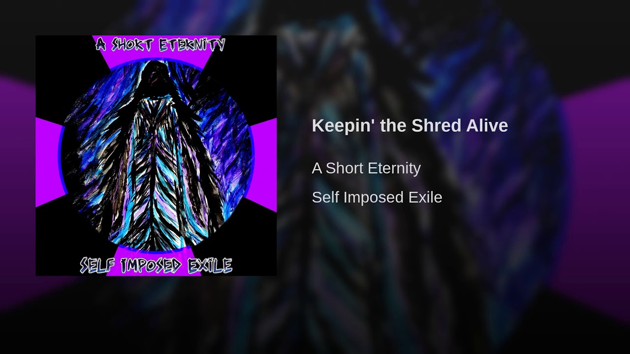 A Short Eternity - Keepin' The Shred Alive