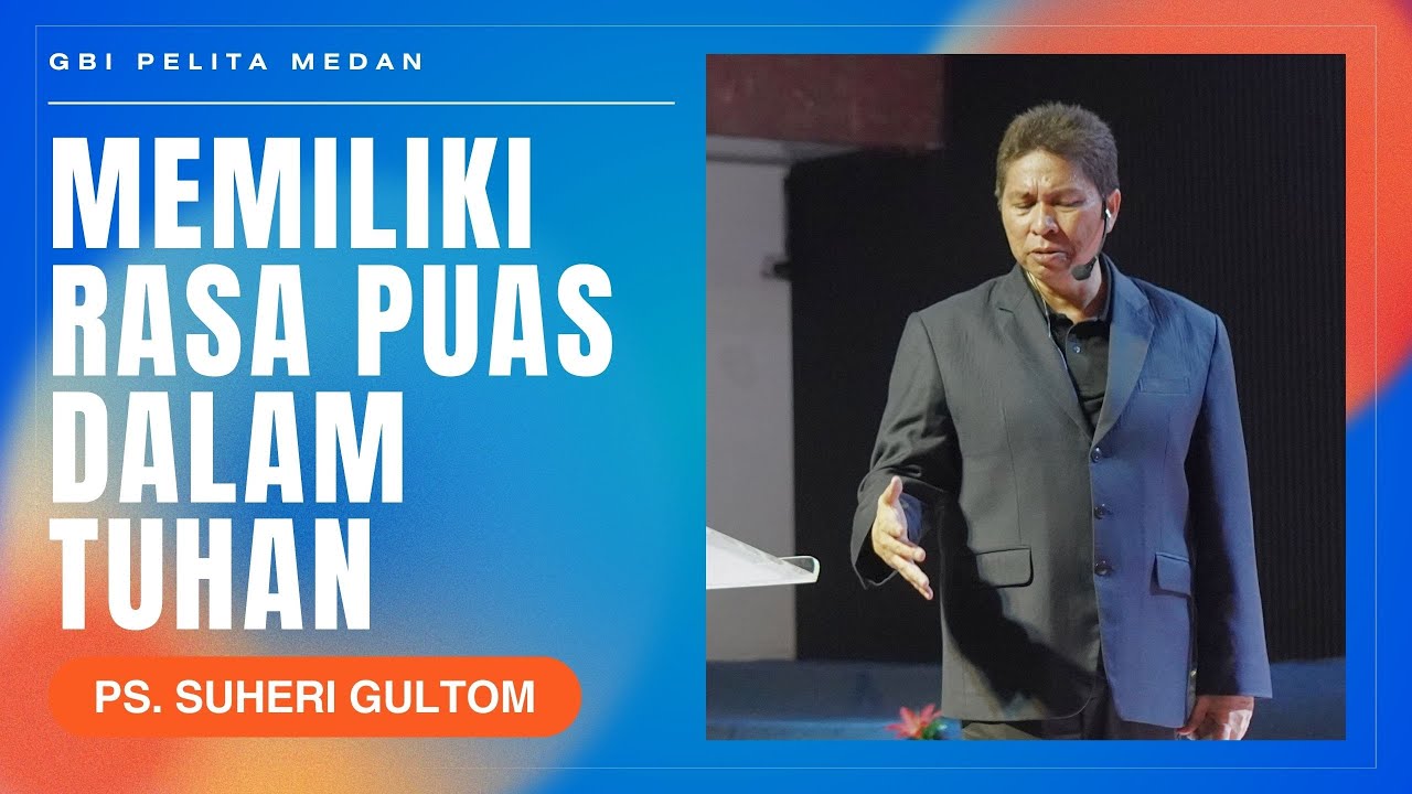 MEMILIKI RASA PUAS DALAM TUHAN | Ps. Suheri Gultom | Official GBI PELITA Medan