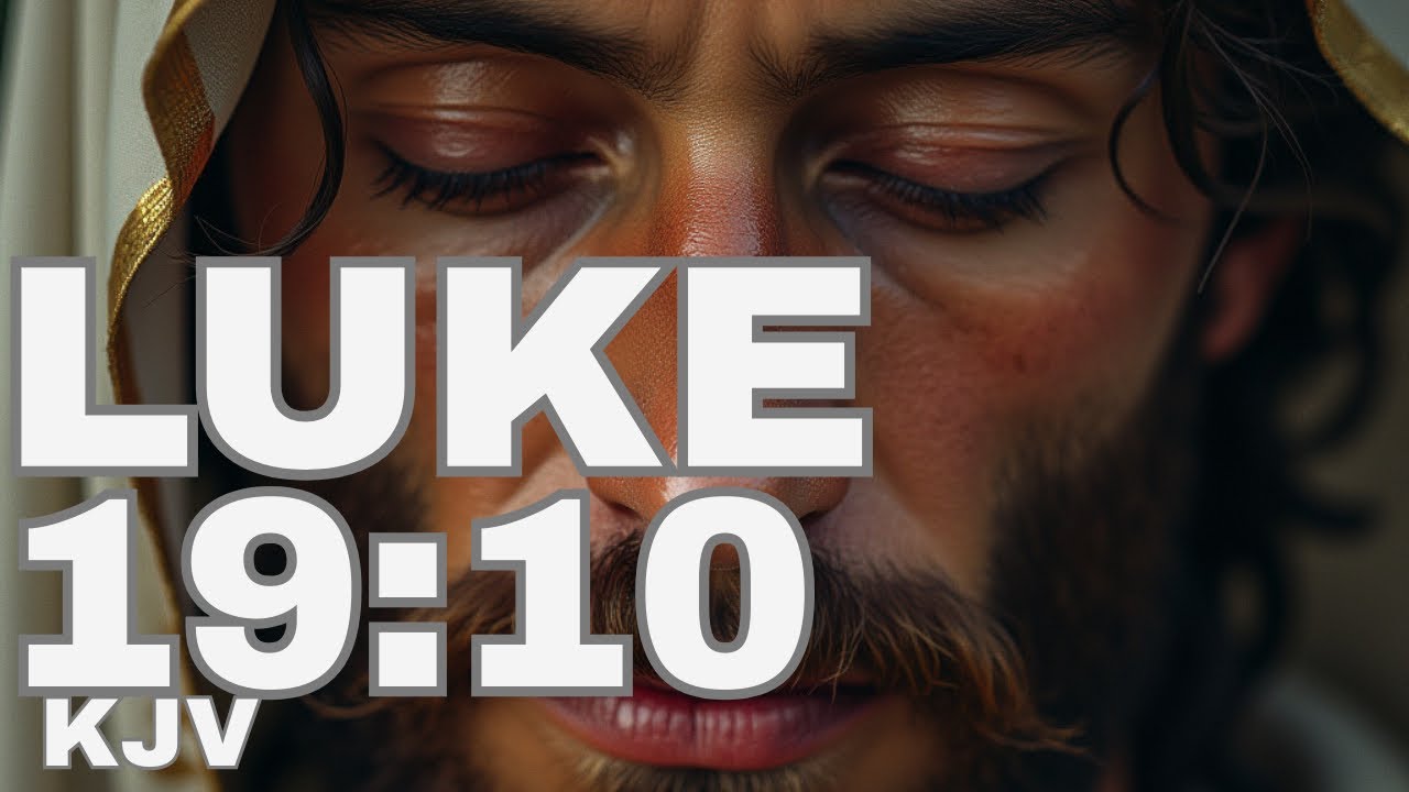 Jesus Came to Seek and Save the Lost &ndash; The Power of Redemption | Luke 19:10 (KJV)