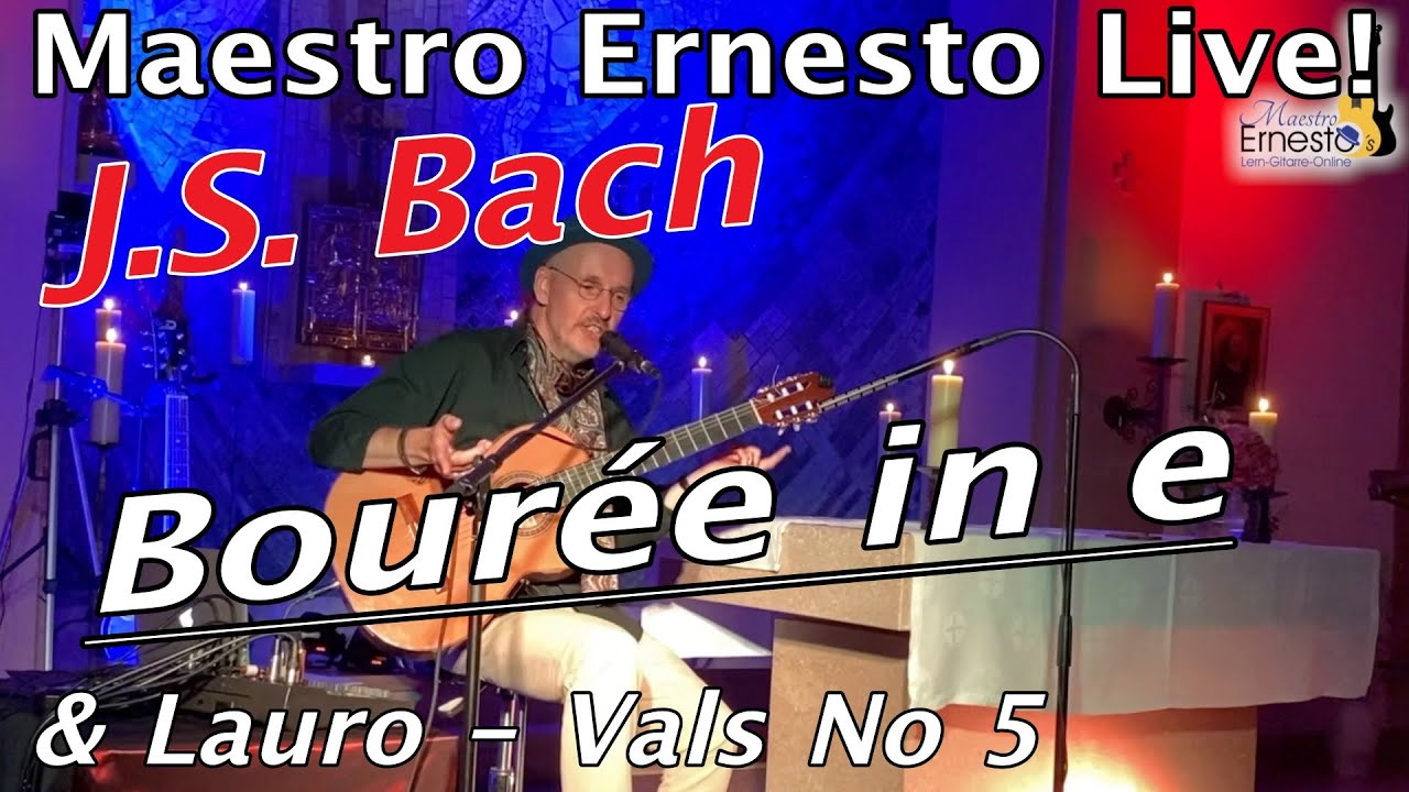 Ernesto Live! - J.S. Bach Bouree in e & Vals Venezolano No 5