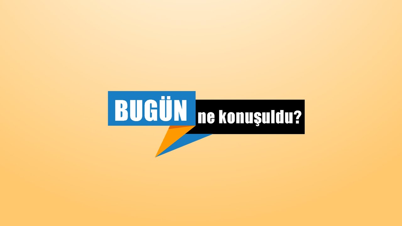 Bugün Ne Konuşuldu? - Prof. Dr. Şevket Erbil Ünsal