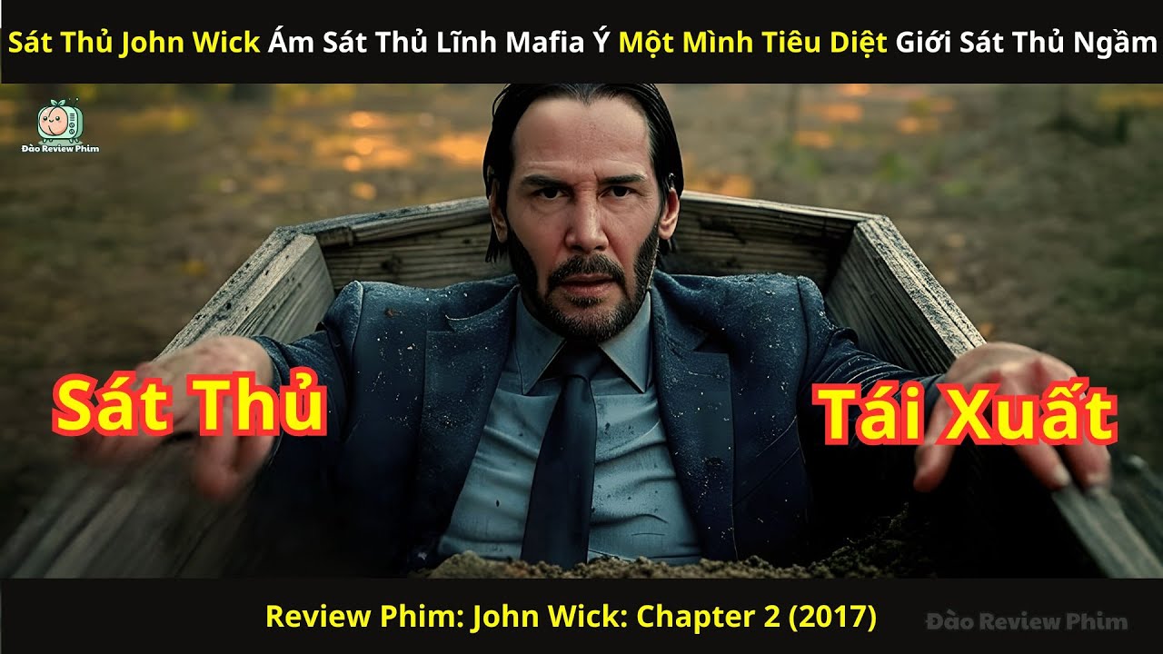 [Review Phim]  S&aacute;t Thủ John Wick &Aacute;m S&aacute;t Thủ Lĩnh Mafia &Yacute; Một M&igrave;nh Ti&ecirc;u Diệt Giới S&aacute;t Thủ Ngầm
