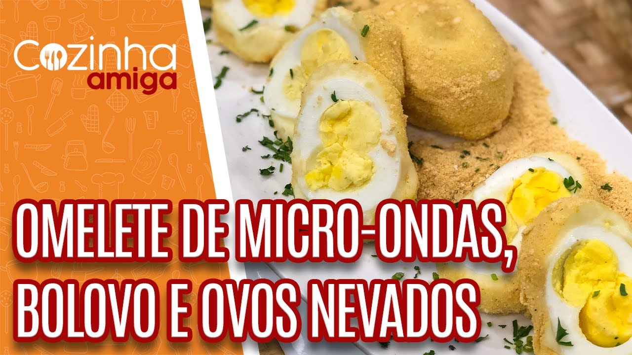 Omelete de micro-ondas, bolovo e Ovos nevados - Silvia Branconaro | Cozinha Amiga (13/09/21)