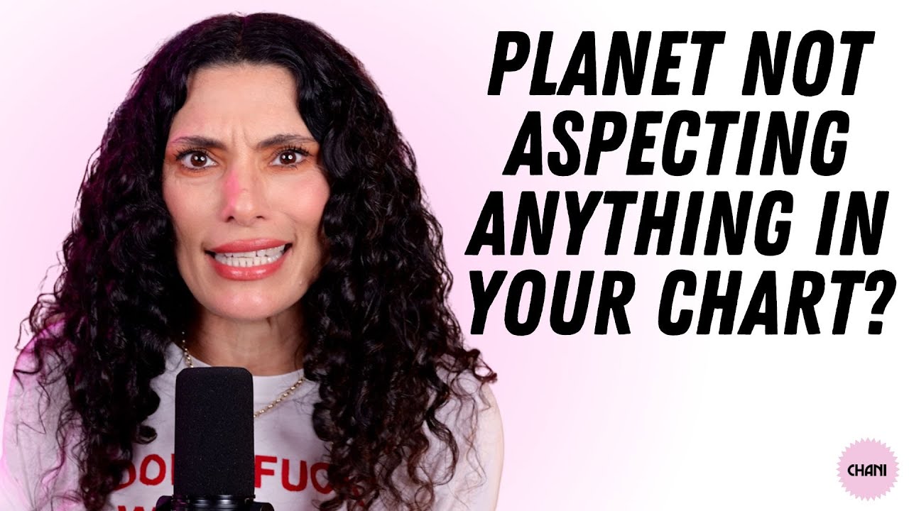 What if a planet’s in its own sign but doesn’t aspect anything else in your chart? | CHANI Astro 101