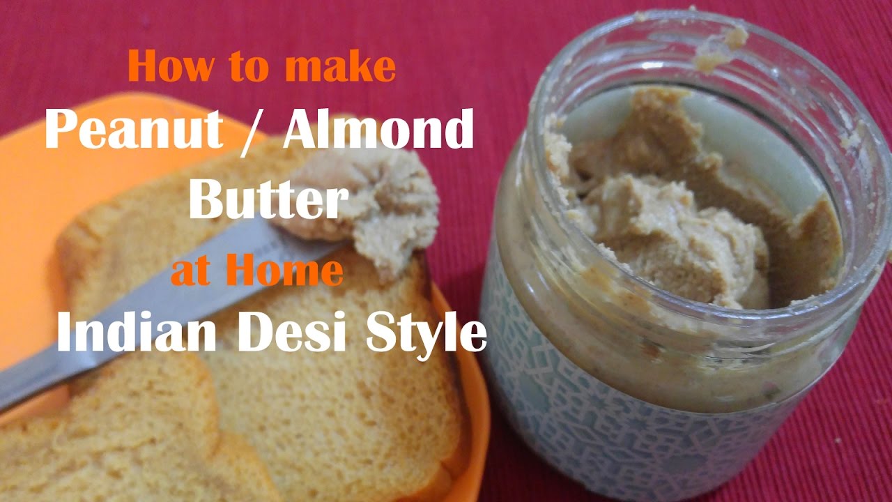 Peanut / Almond butter for under Rs. 100 at home ! Indian Desi Way Vegan