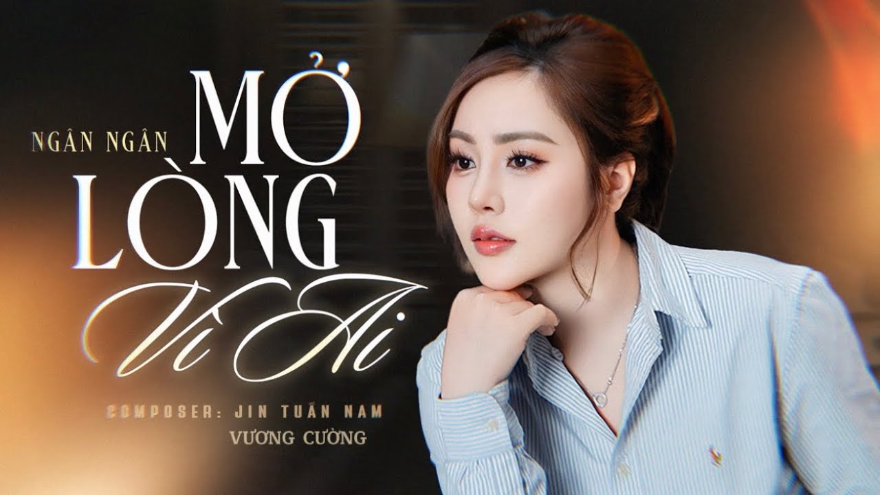 MỞ LÒNG VÌ AI - LÝ VĂN || NGÂN NGÂN || MUSIC VIDEO COVER || EM MỞ LÒNG VÌ ANH NHƯNG ANH MỞ LÒNG VÌ..