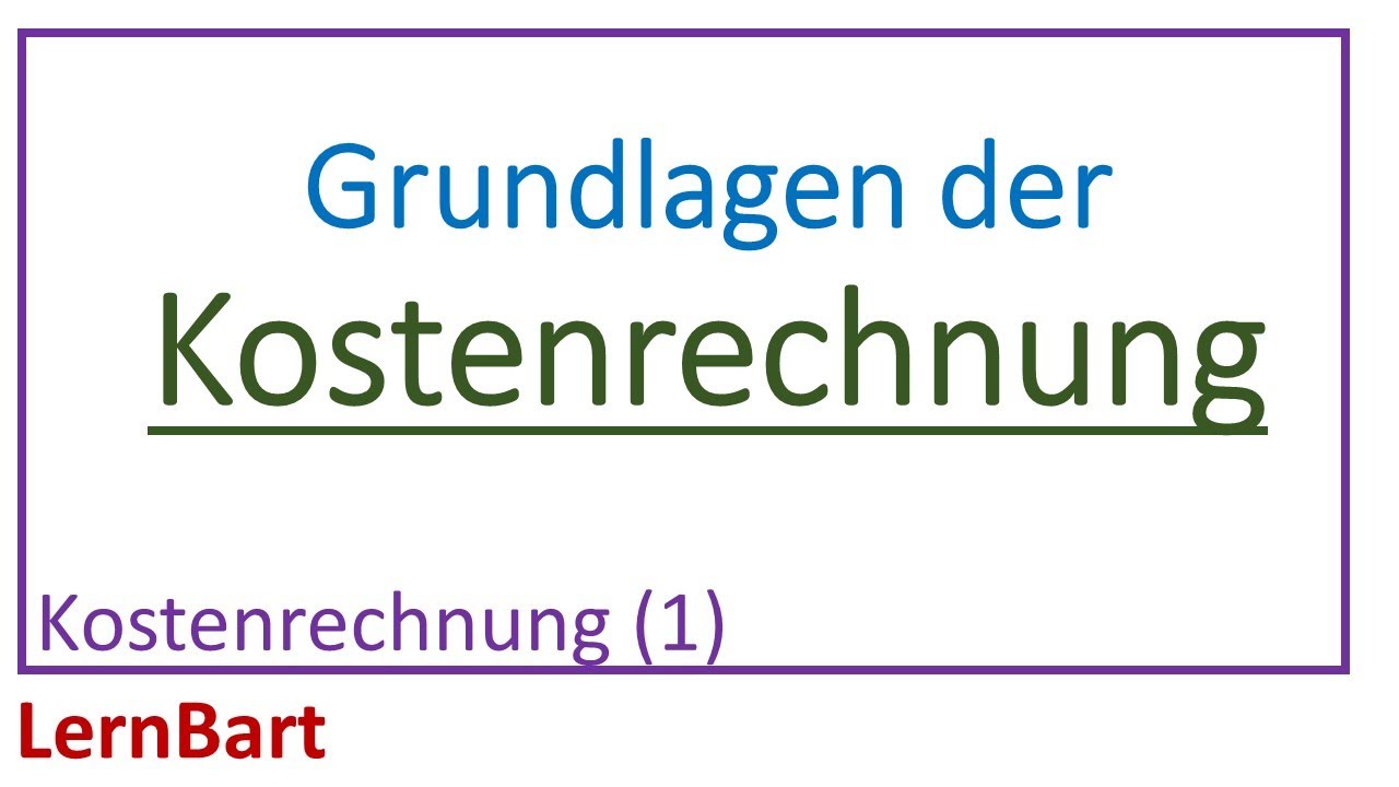 Grundlagen der Kostenrechnung - Kostenrechnung (Teil 1)