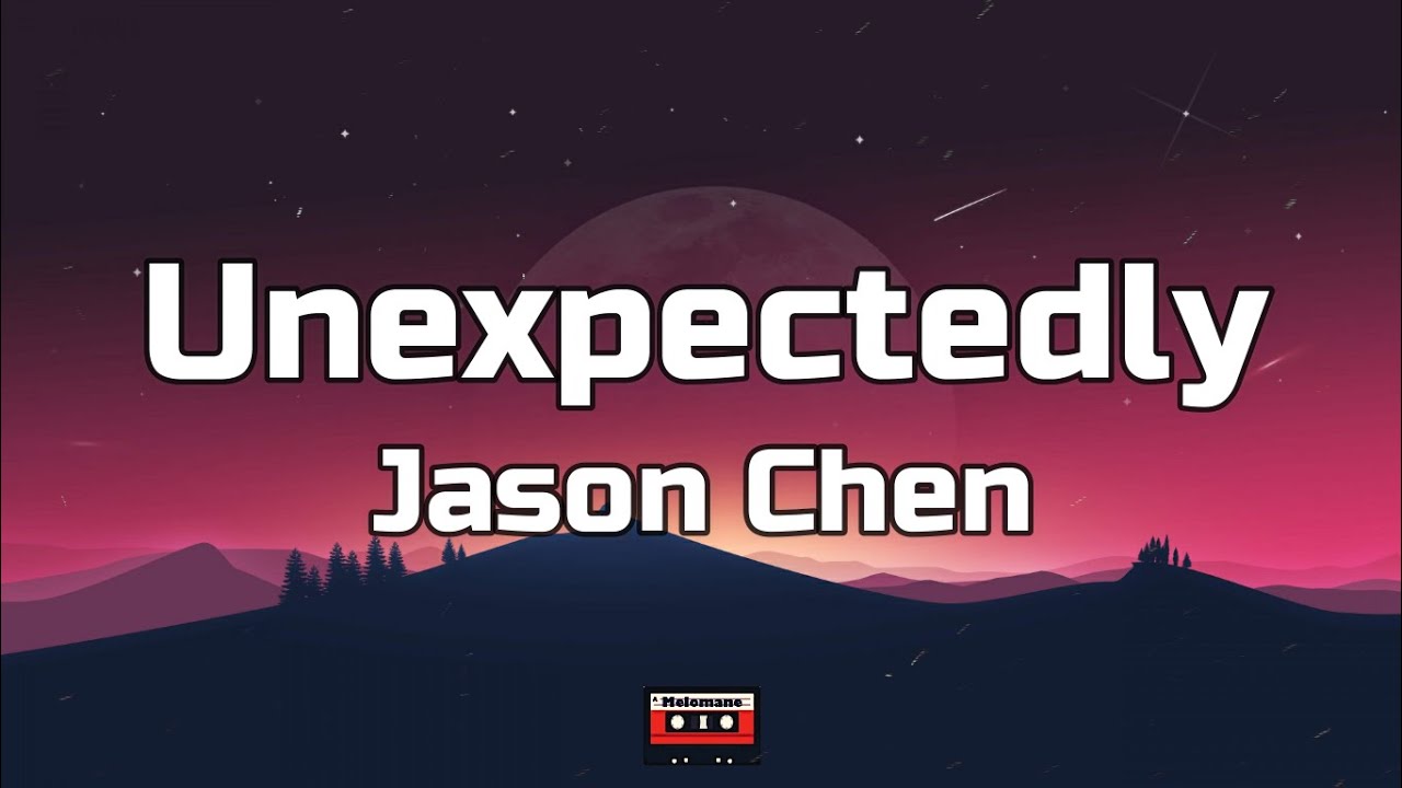 Jason Chen - Unexpectedly (Lyrics)