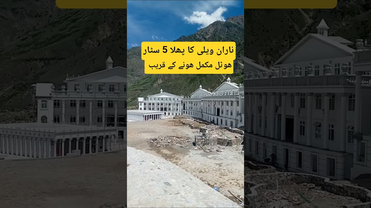 First Five Star Hotel in Naran kaghan valley Near To Completion | Shah Daud Batakundi