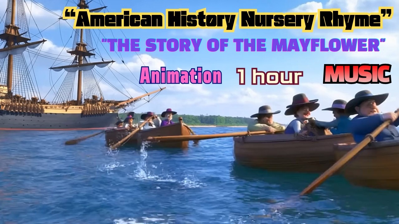 “The Mayflower Story – American History Nursery Rhyme for Children”(1 hour)