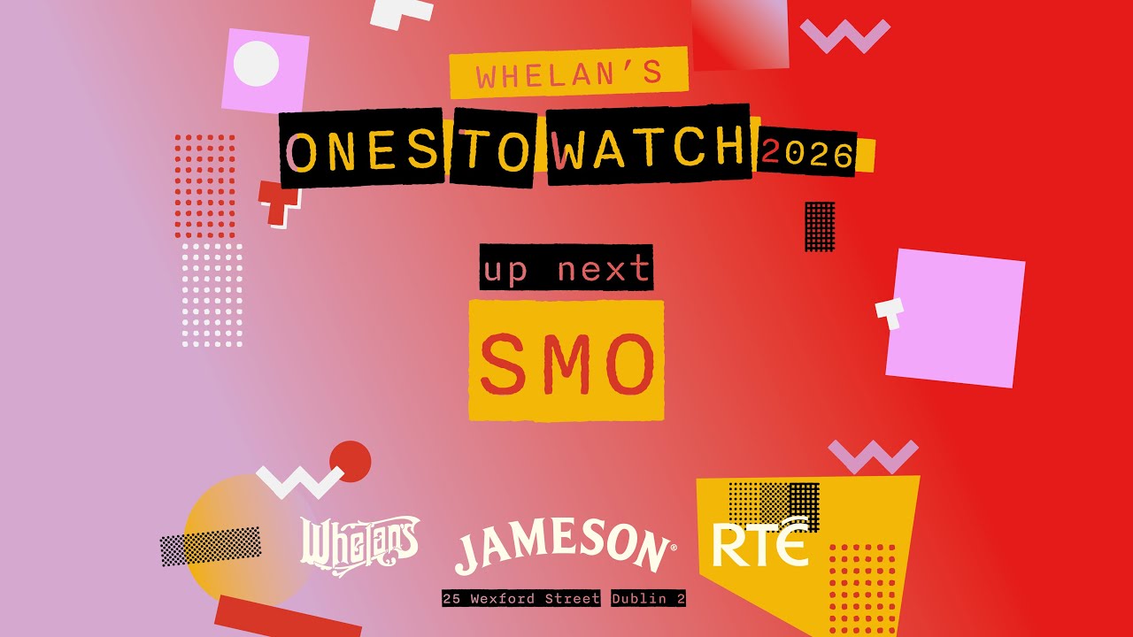 Whelans Ones To Watch SMO