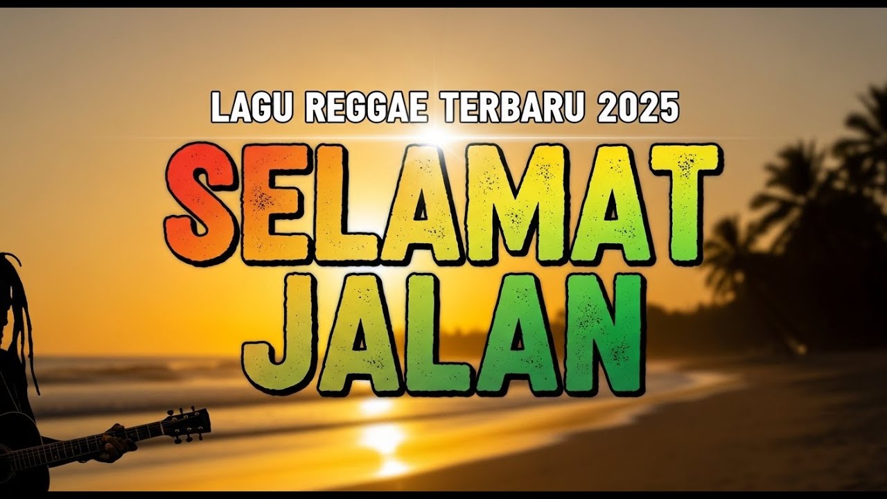 Lagu Reggae Selamat Jalan – Slow Reggae Untuk Teman Pergi ||Terbaru 2025 #slowreggae #musikreggae