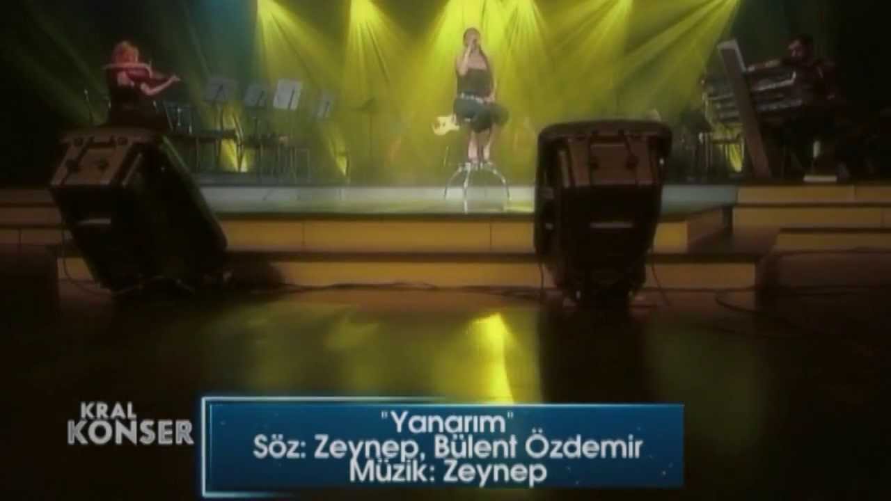 Zeynep -  Yanarım (Kral Konser 2007)