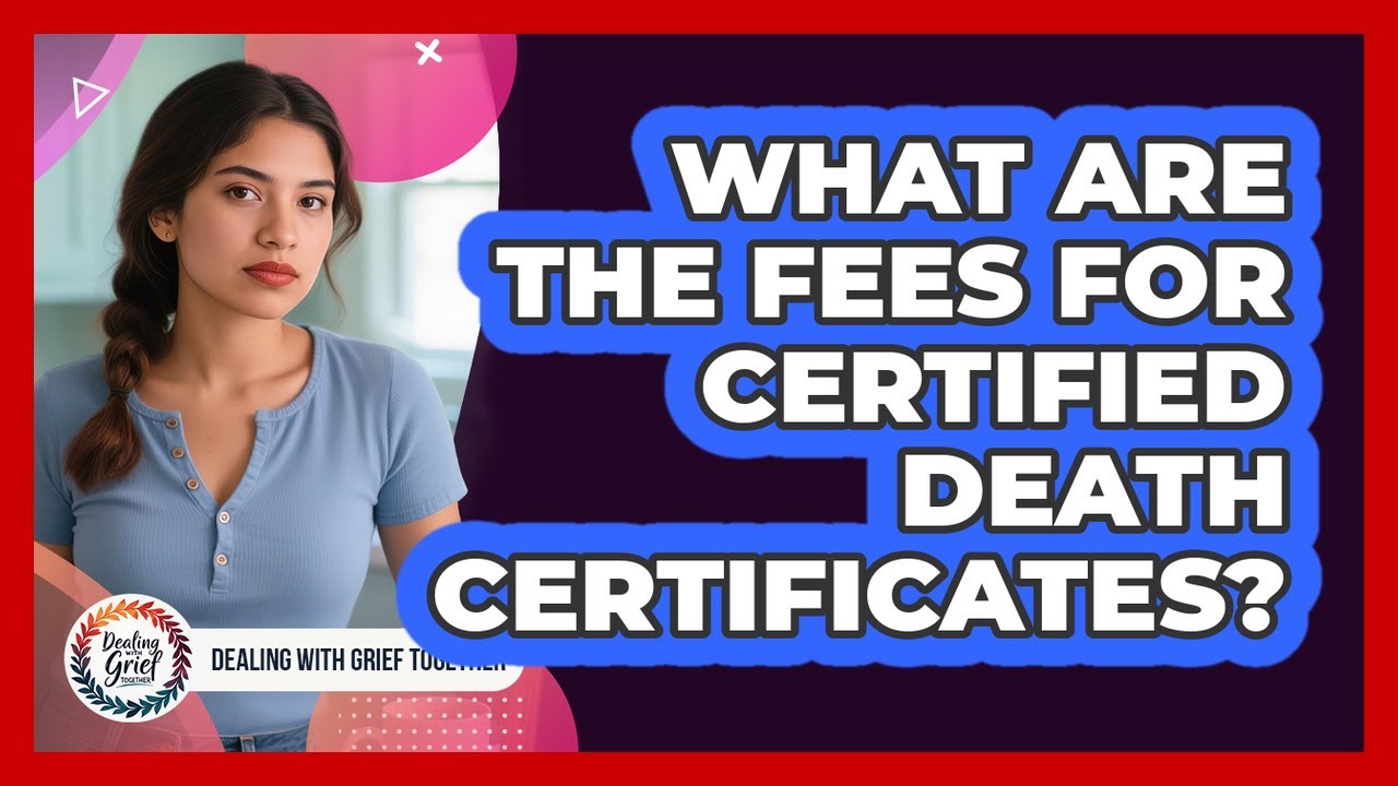 What Are The Fees For Certified Death Certificates?
